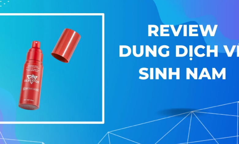 Review dung dịch vệ sinh nam